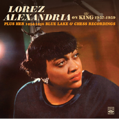 Lorez Alexandria - On King 1957-1959 Plus Her 1954-1956 Blue Lake & Chess Recordings