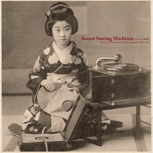 various artists - Sound Storing Machines: The First 78rpm Records from Japan, 1903-1912