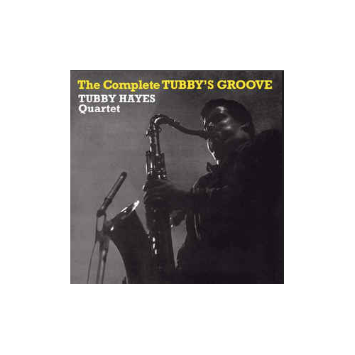 Tubby Hayes Quartet - The Complete Tubby's Groove