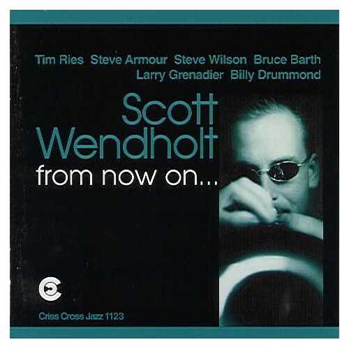 Scott Wendholt Quartet / Sextet - From Now On ...