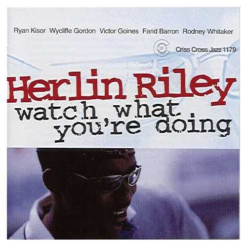 Herlin Riley Quintet - Watch What You're Doing