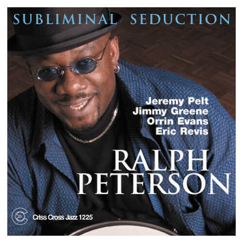 Ralph Peterson Quintet - Subliminal Seduction