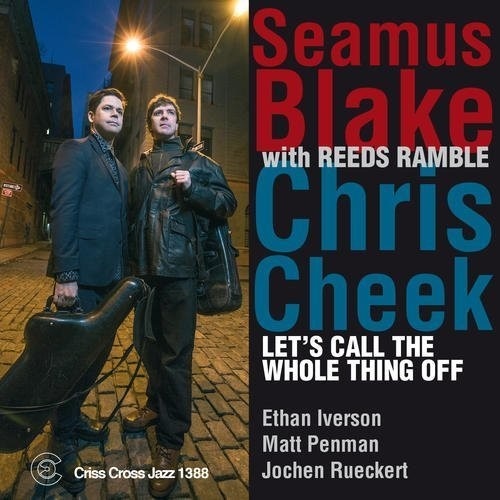 Seamus Blake & Chris Cheek with Reeds Ramble - Let's Call the Whole Thing Off