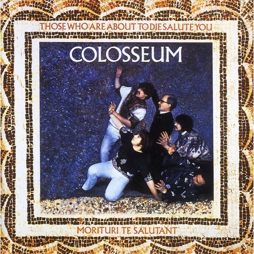 Colosseum - Those Who Are About to Die Salute You - 180g Vinyl LP
