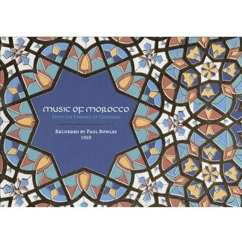 Music of Morocco: Recorded By Paul Bowles 1959