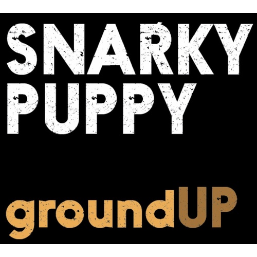 Snarky Puppy - groundUp