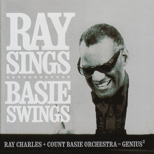 Ray Charles + the Count Basie Orchestra - Ray Sings, Basie Swings