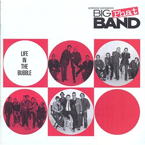 Gordon Goodwin's Big Phat Band - Life in the Bubble