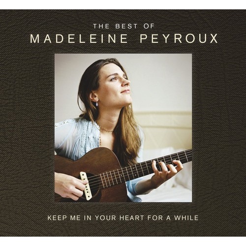 Madeleine Peyroux - Keep Me in Your Heart for a While: The Best of Madeleine Peyroux