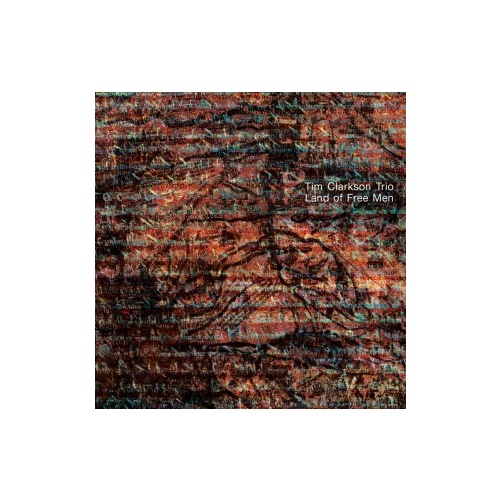 Tim Clarkson Trio - Land of Free Men