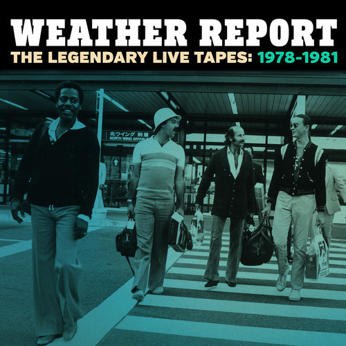 Weather Report - Legendary Live Tapes 1978-1981