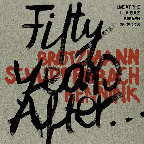 Peter Brötzmann - Fifty Years After: Live at the Lila Eule 2018