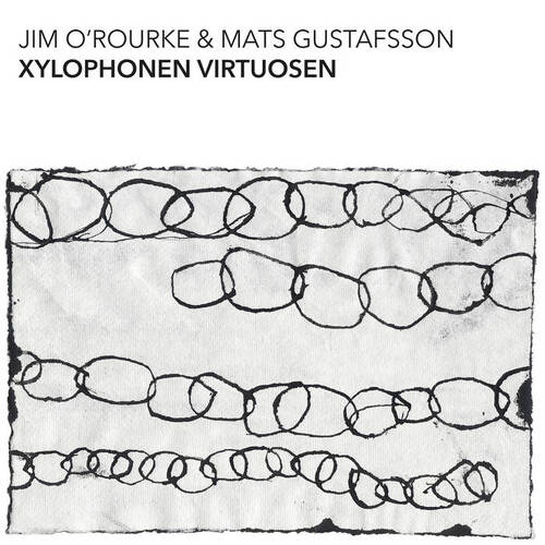 Jim O'Rourke / Mats Gustafsson - Xylophonen Virtuosen