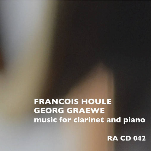 Francois Houle / Georg Graewe - music for clarinet and piano