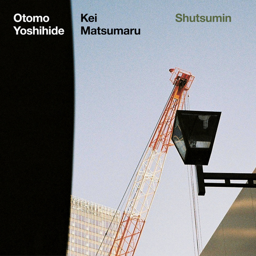 Otomo Yoshihide & Kei Matsumaru - Shutsumin
