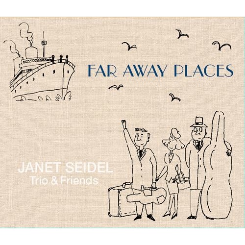 Janet Seidel Trio & Friends - Far Away Places
