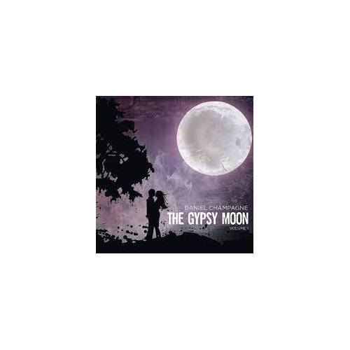 Daniel Champagne - The Gypsy Moon Volume 1