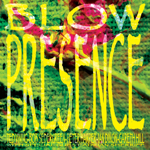 Blow with Ted Vining & Bob Sedergreen - Presence