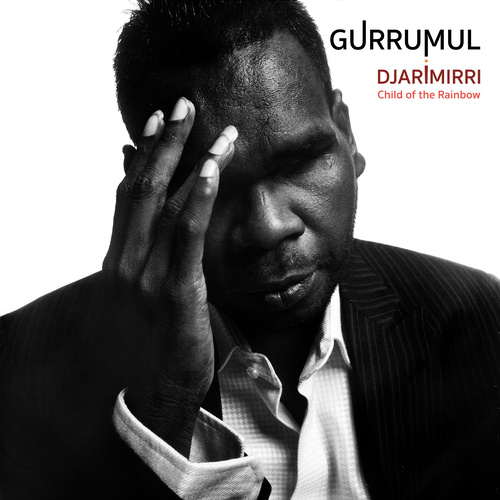 Gurrumul - Djarimirri - Child of the Rainbow