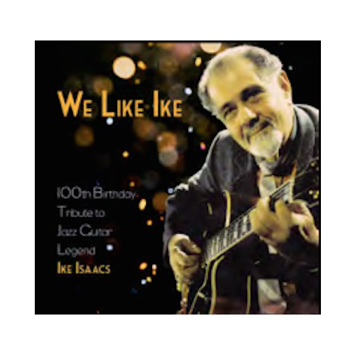 Various Artists - We like Ike: 100th Birthday Tribute to Jazz Guitar Legend Ike Isaacs
