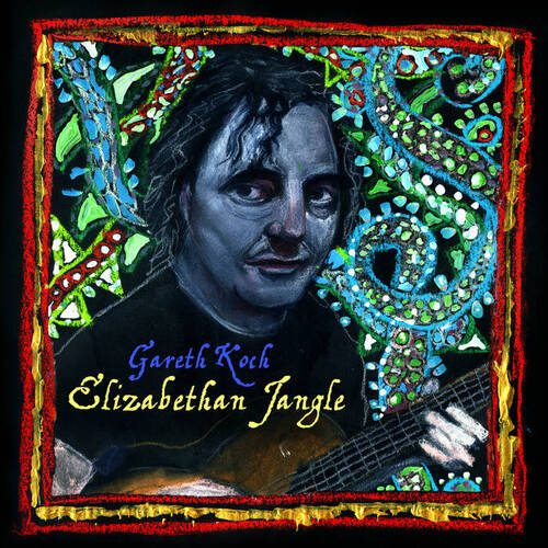 Gareth Koch - Elizabethan Jangle