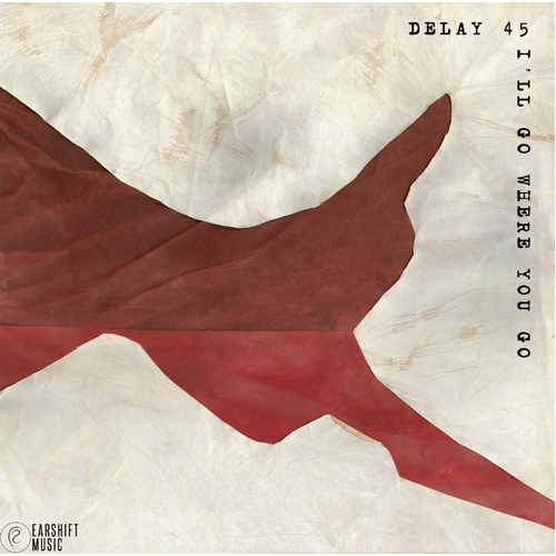 Delay 45 - I'll Go Where You Go