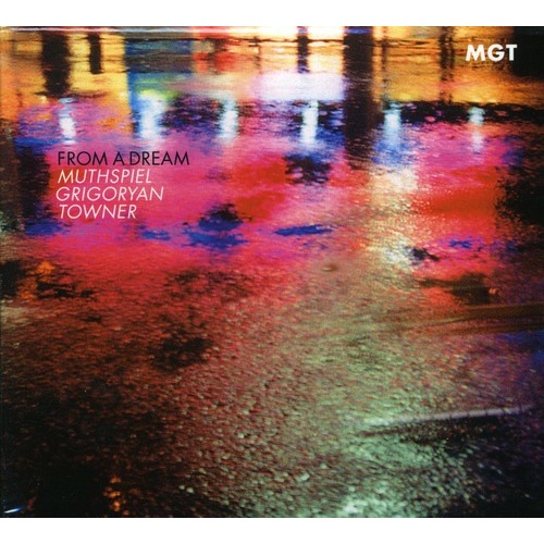 Muthspiel / Grigoryan / Towner / MGT - From a Dream