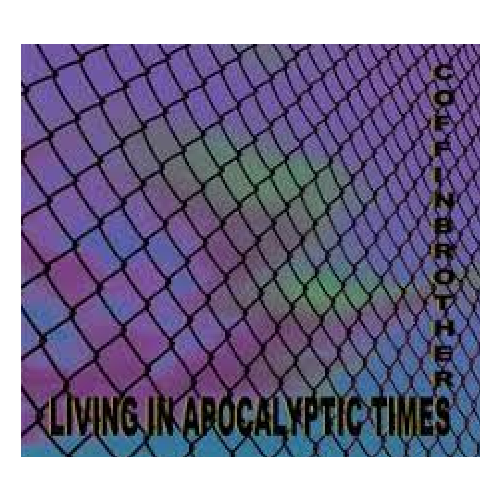 Coffin Brothers - Living in Apocalyptic Times