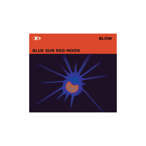 Blow with Ted Vining & Bob Sedergreen - Blue Sun Red Moon