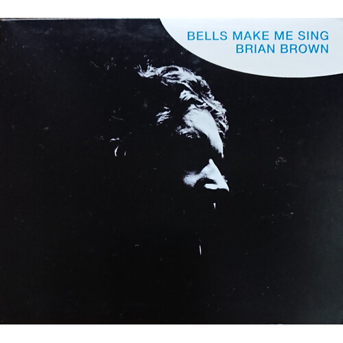 Brian Brown - Bells Make Me Sing