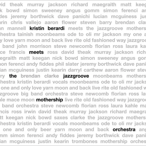 The Jazzgroove Mothership Orchestra - Kristin Berardi meets The Jazzgroove Mothership Orchestra