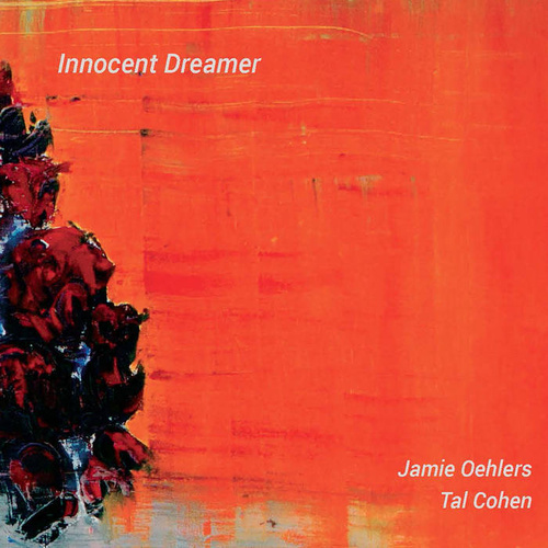 Jamie Oehlers & Tal Cohen - Innocent Dreamer