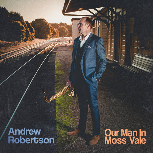 Andrew Robertson Our Man In Moss Vale Vinyl LP