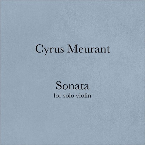 Cyrus Meurant - Sonata for solo violin