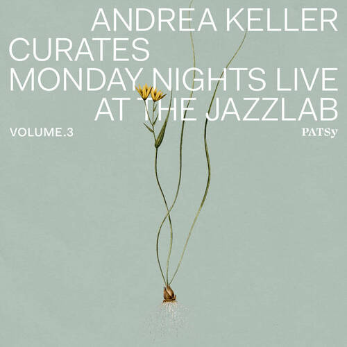 Andrea Keller - Curates Monday Nights Live at the Jazzlab Volume 3 PATSy