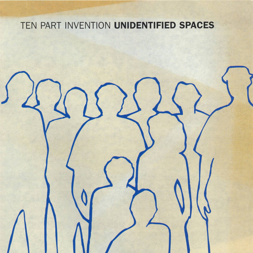Ten Part Invention - Unidentified Spaces