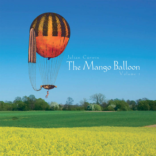 Julian Curwin - The Mango Balloon Volume 1