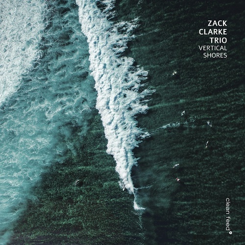 Zack Clarke Trio - Vertical Shores