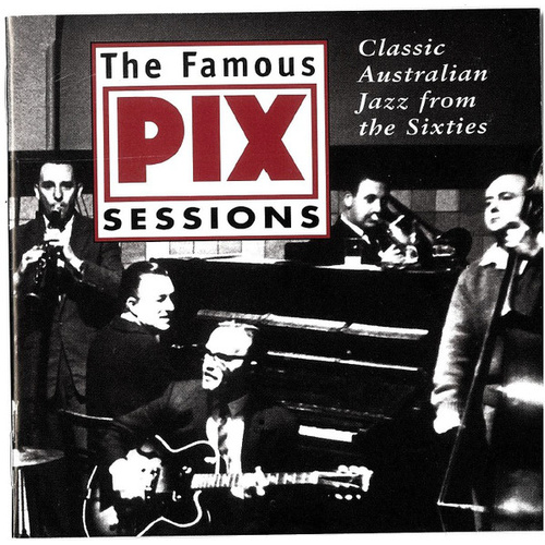 Various Artists - The Famous Pix Sessions: Classic Australian Jazz From the Sixties