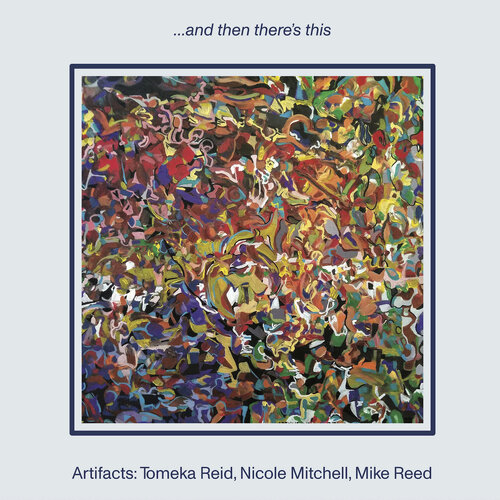 Artifacts: Tomeka Reid, Nicole Mitchell, Mike Read -  ...and then there's this