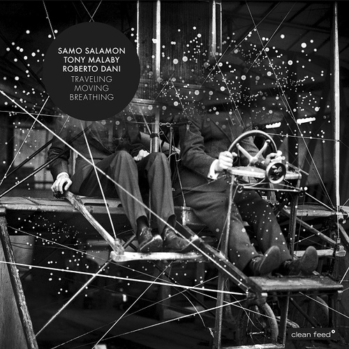 Samo Salamon, Tony Malaby & Roberto Dani - Traveling Moving Breathing