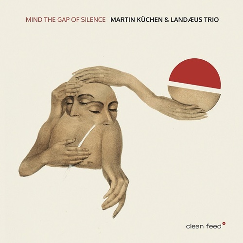 Martin Küchen & Landæus Trio - Mind the Gap of Silence