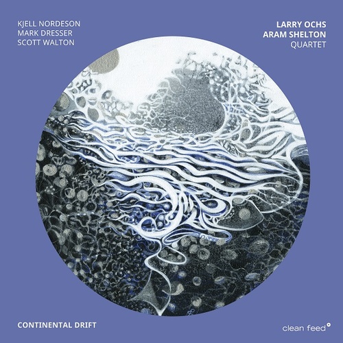 Larry Ochs / Aram Shelton Quartet - Continental Drift