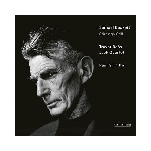 Trevor Bača / Jack Quartet / Paul Griffiths - Samuel Beckett: Stirrings Still