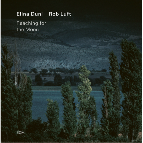 Elina Duni / Rob Luft - Reaching for the Moon