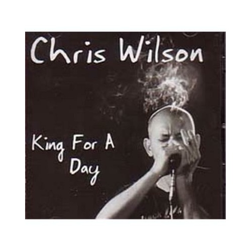 Chris Wilson - King for a Day