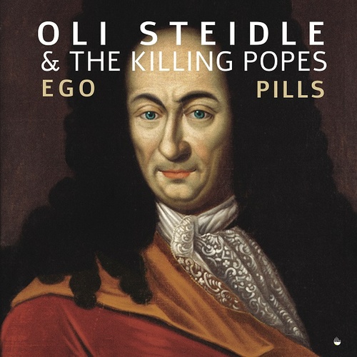 Oli Steidle & The Killing Popes - Ego Pills