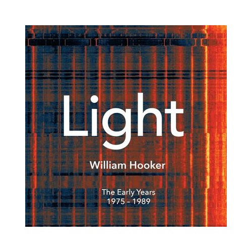William Hooker - Light. The Early Years 1975-1989